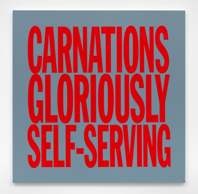 John Giorno CARNATIONS GLORIOUSLY SELF SERVING, 2017 Acrylic on canvas 40w x 40h in
