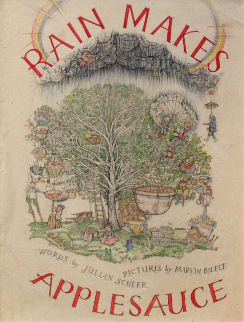 A whimsical illustration for a book cover, with a drawing of children climbing on and underneath a large apple tree, filling baskets with apples, and holding umbrellas, with a dark raincloud overhead and text that reads &quot;Rain Makes Applesauce: Words by Julian Scheer, Pictures by Marvin Bileck&quot;