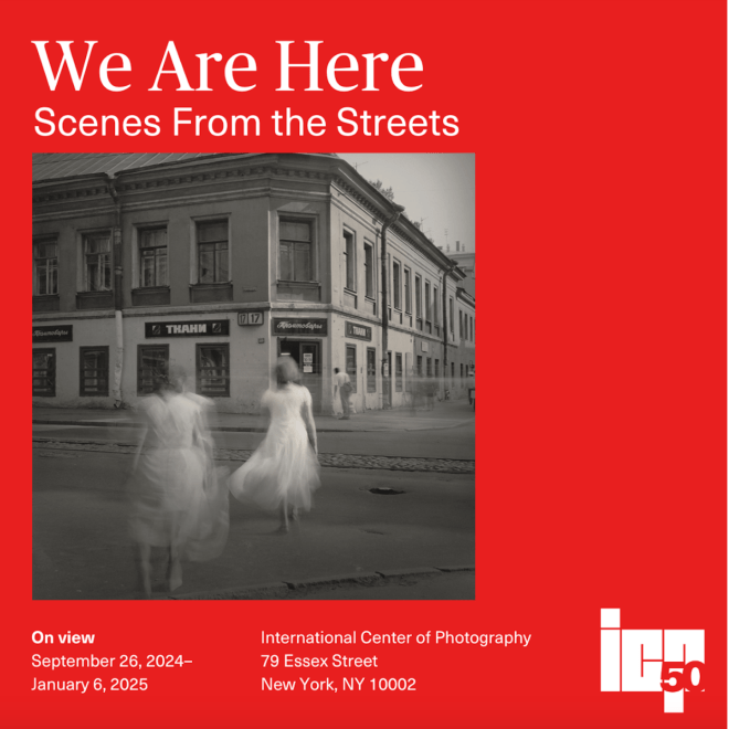 We Are Here: Scenes From the Streets in the International Center of Photography