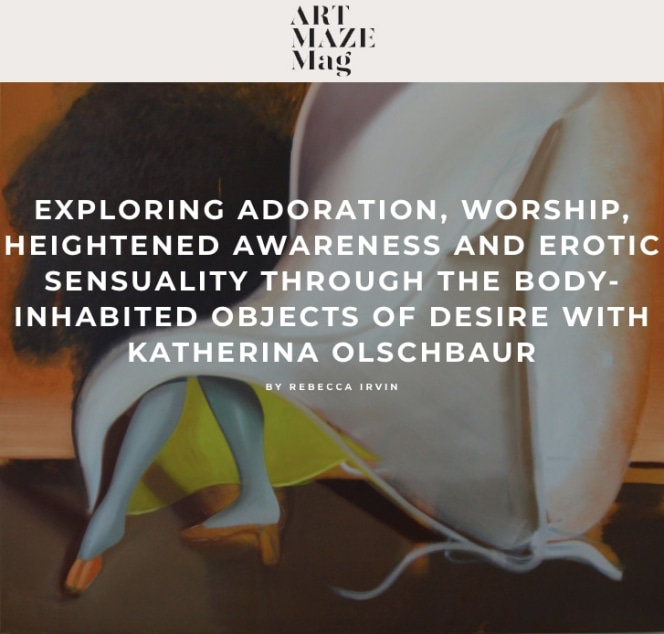 Exploring Adoration, Worship, Heightened Awareness and Erotic Sensuality through the Body-Inhabited Objects of Desire with Katherina Olschbaur