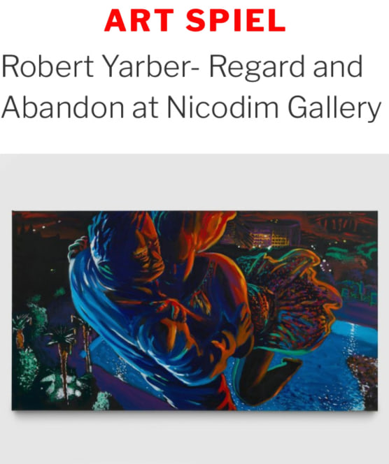 Robert Yarber- Regard and Abandon at Nicodim Gallery