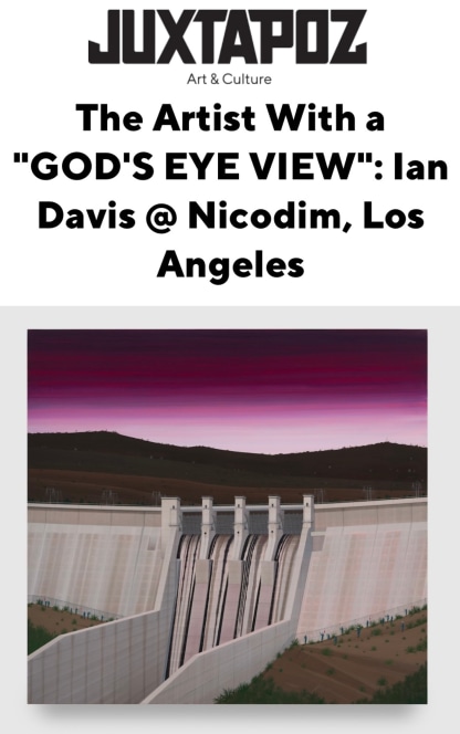 The Artist With a &quot;GOD'S EYE VIEW&quot;: Ian Davis @ Nicodim, Los Angeles