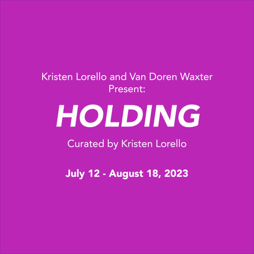 a graphic that says: Kristen Lorello and Van Doren Waxter Presnt Holding Curated by Kristen lorello