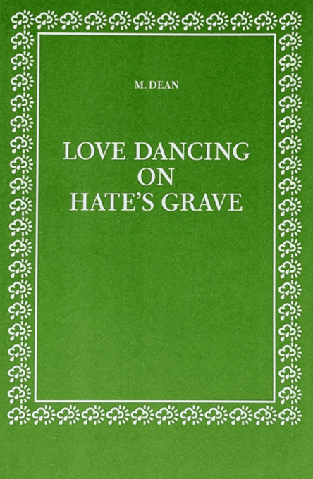Michael Dean: Love Dancing on Hate's Grave