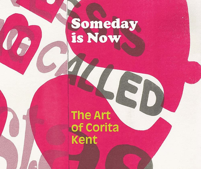 The Art of Corita Kent: Someday is Now