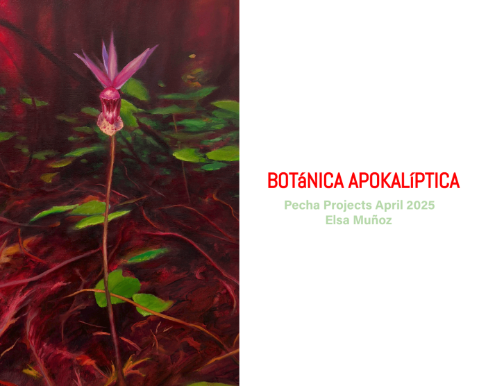 Pecha Projects: Elsa Muñoz Botánica Apokalíptica