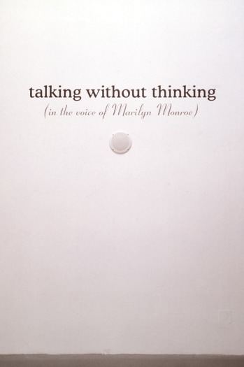 Talking Without Thinking (in the voice of Marilyn Monroe), 2001, Wall text, shelf, cd, portable cd player