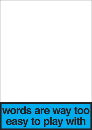 Nora Turato, words are way too easy to play with, 2018.