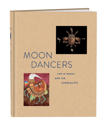 Moon Dancers: Yup'ik Masks and the Surrealists