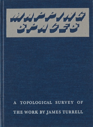 Mapping Spaces: A Topological Survey of the Work by James Turrell, 1987, &nbsp;