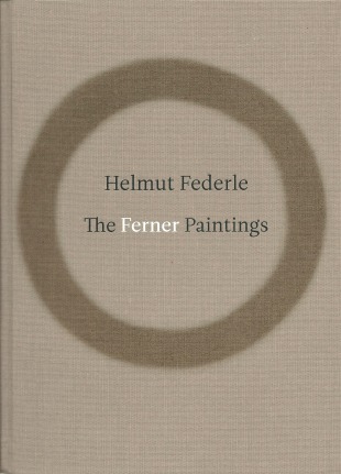 Helmut Federle, The Ferner Paintings, 2013