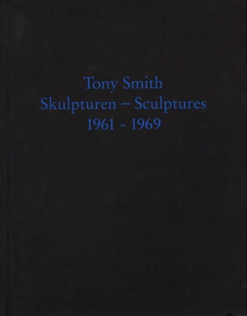 Tony Smith: Sculptures and Drawings 1961 – 1969