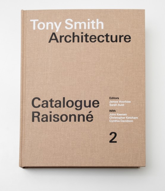 Tony Smith Architecture Catalogue Raisonné Volume 2