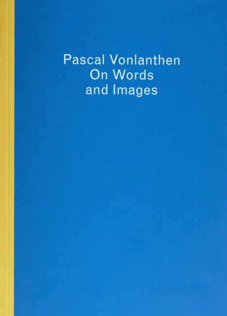 Pascal Vonlanthen: On Words and Images