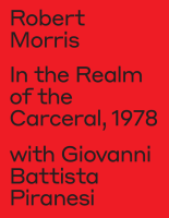 Robert Morris, In the Realm of the Carceral, 1978