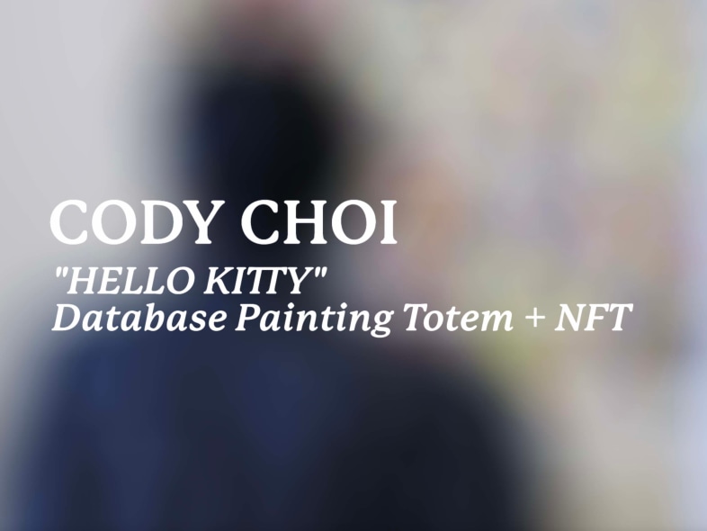 Cody Choi: &quot;HELLO KITTY” Database Painting Totem + NFT l Interview Video
