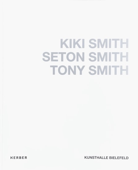Kiki Smith, Seton Smith, Tony Smith - Books - Tony Smith Foundation