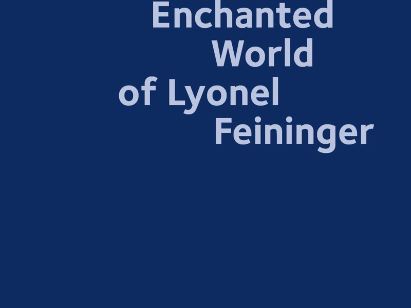 The Enchanted World of Lyonel Feininger