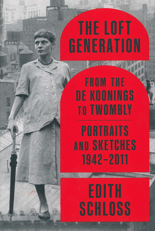 The Loft Generation: From the De Koonings to Twombly; Portraits and Sketches, 1942-2011 - Edith Schloss / Farrar, Straus and Giroux - Catalogues - Alexandre Gallery