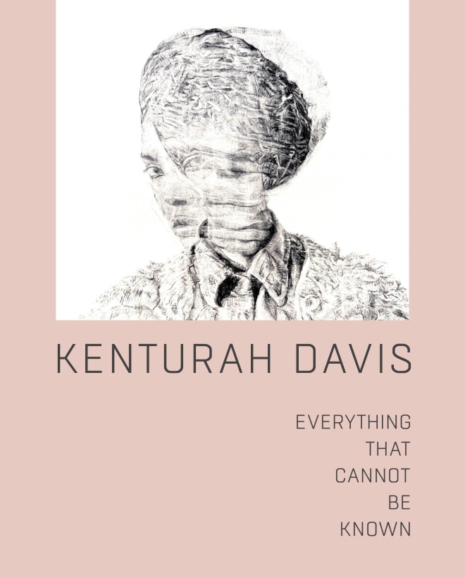 Kenturah Davis: Everything That Cannot Be Known