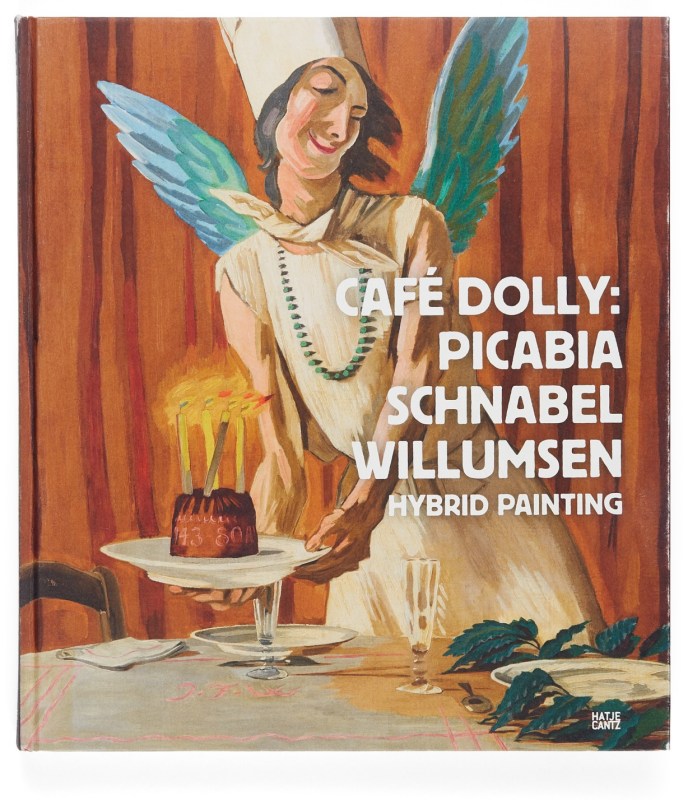 Café Dolly: Picabia, Schnabel, Willumsen : Hybrid Painting