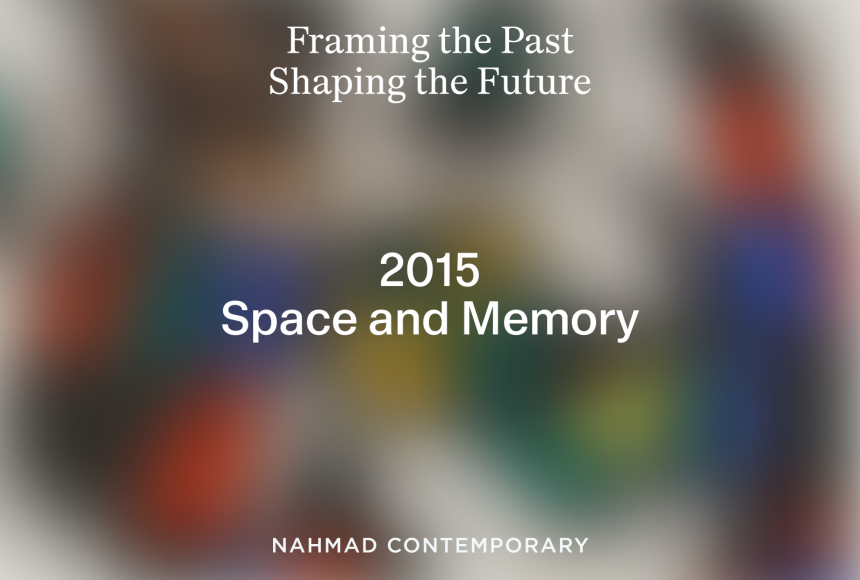 12 YEARS OF VISION AT NAHMAD CONTEMPORARY: 2015