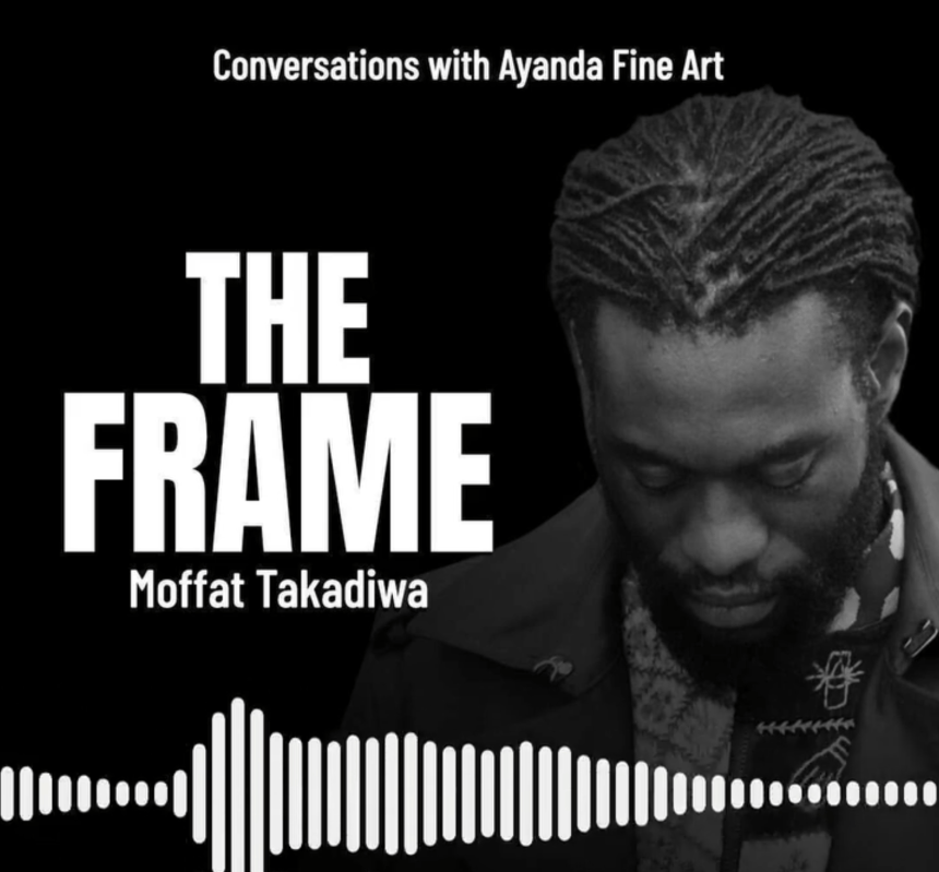 Moffat Takadiwa featured on The Frame: Conversations with Ayanda Fine Art podcast