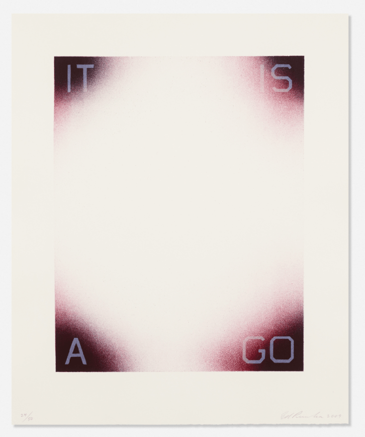 Ed Ruscha It Is A Go, 2009 Lithograph 23 3/4 &times; 19 inches Edition of 50 Signed and numbered