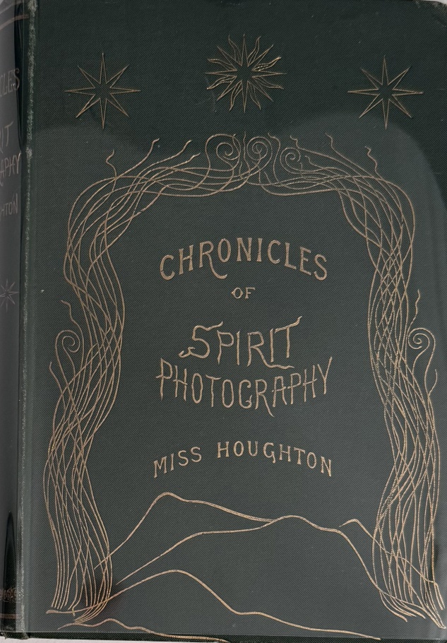 CHRONICLES OF SPIRIT PHOTOGRAPHY by Miss Houghton
