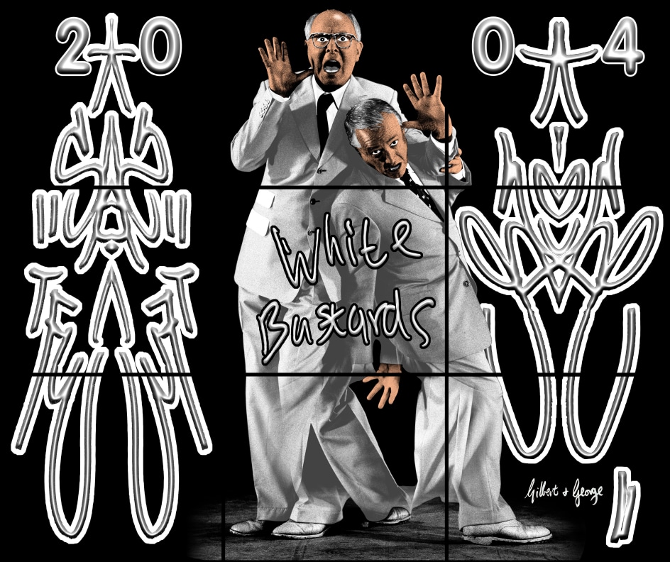 GILBERT &amp;amp; GEORGE, White Bastards, 2004